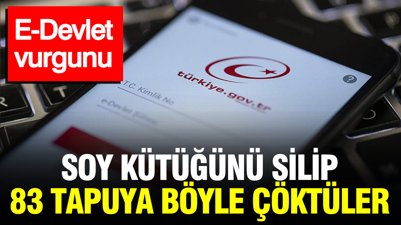 E-Devlet vurgunu: Soy kütüğünü silip 83 tapuya böyle çöktüler E devlet vurgunu soy kutugunu silip 83 tapuya boyle coktuler NYvTTGsF