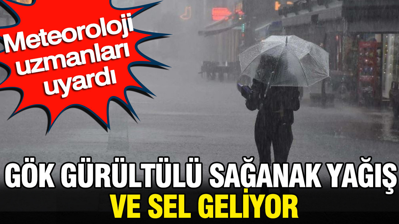 Meteoroloji uzmanları uyardı: Gök gürültülü sağanak yağış ve sel geliyor Haber gorseli